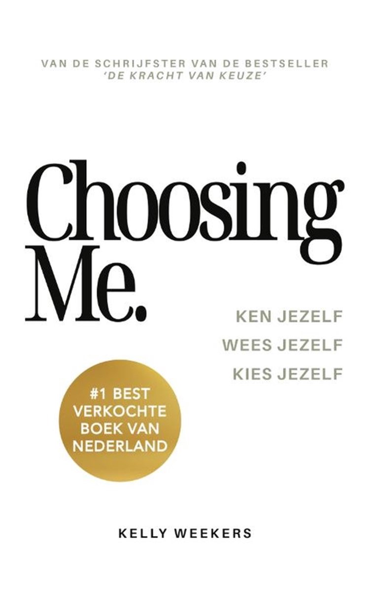 Choosing Me - Versterk je Leven met Zelfkennis en Zelfliefde door Kelly Weekers