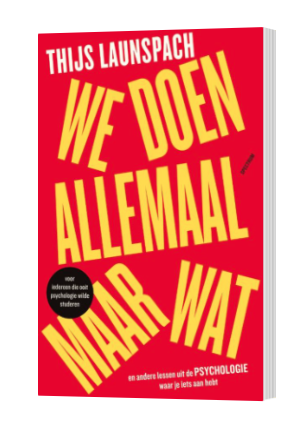 Ontdek praktische psychologische inzichten en tips voor het dagelijks leven in We doen allemaal maar wat van Thijs Launspach.