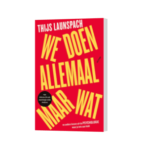 Ontdek praktische psychologische inzichten en tips voor het dagelijks leven in We doen allemaal maar wat van Thijs Launspach.