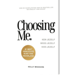 Choosing Me - Versterk je Leven met Zelfkennis en Zelfliefde door Kelly Weekers