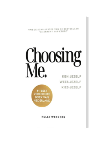 Choosing Me - Versterk je Leven met Zelfkennis en Zelfliefde door Kelly Weekers